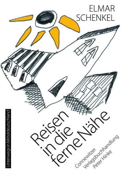 Reisen in die ferne Nähe: Unterwegs in Mitteldeutschland (Kleine Leipziger Bibliothek)