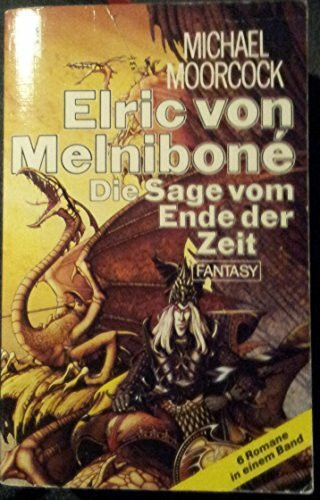 Elric von Melnibone. Die Sage vom Ende der Zeit (6 Romane in einem Band)