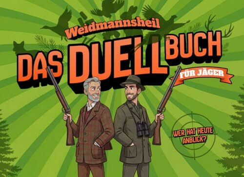Weidmannsheil! Das Duellbuch für Jäger: Das Geschenk für echte Weidgenossen | Jagdwissen, Weidmannssprache & knifflige Duelle für zwei – Wer hat Anblick und wer schießt den Bock?