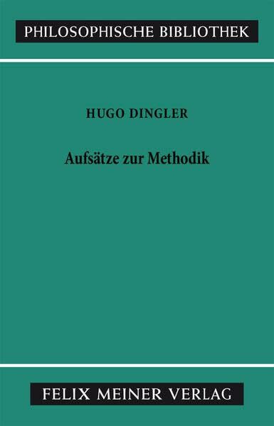Aufsätze zur Methodik: Hrsg. v. Ulrich Weiß (Philosophische Bibliothek)