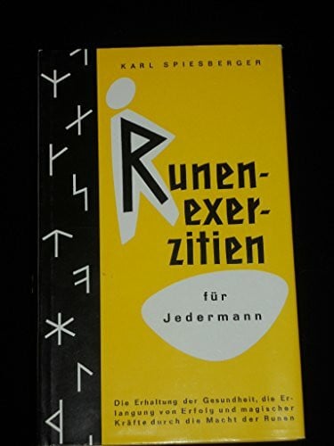 Runenexerzitien für jedermann D. Erhaltung d. Gesundheit, d. Erlangung von Erfolg u. mag. Kräfte durch d. Macht d. Runen