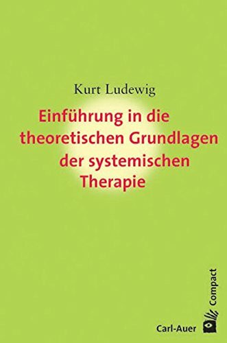 Einführung in die theoretischen Grundlagen der systemischen Therapie