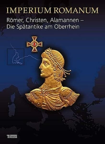Römer, Christen, Alamannen - Die Spätantike am Oberrhein: Ausstellungskatalog zur Landesausstellung im Badischen Landesmuseum Karlsruhe vom 22.10.2005 ... Hrsg. v. Badischen Landesmuseum Karlsruhe