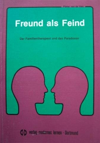Freund als Feind. Der Familientherapeut und das Paradoxon