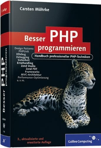 Besser PHP programmieren: Handbuch professioneller PHP-Techniken (Galileo Computing)