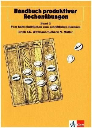 Handbuch produktiver Rechenübungen, Bd.2, Vom halbschriftlichen und schriftlichen Rechnen (Programm Mathe 2000+)