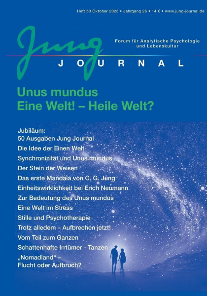 Jung Journal Heft 50: Unus mundus. Eine Welt! - Heile Welt?: Forum für Analytische Psychologie und Lebenskultur