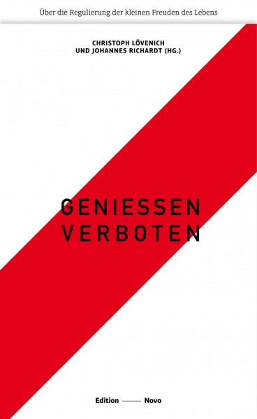 Genießen verboten: Über die Regulierung der kleinen Freuden des Lebens (Novo)