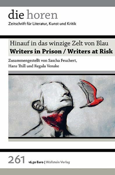 Hinauf in das winzige Zelt von Blau: Writers in Prison/Writers at risk (die horen: Zeitschrift für Literatur, Kunst und Kritik)