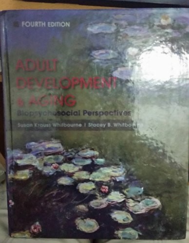 Adult Development and Aging: Biopsychosocial Perspectives