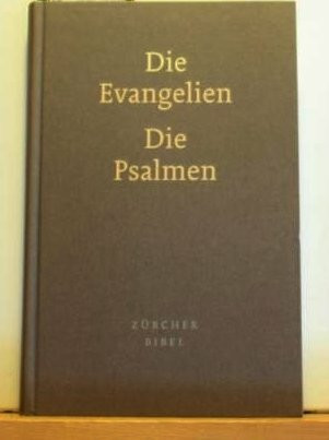 Zürcher Bibel. Die Evangelien nach Matthäus, Markus, Lukas, Johannes. Die Psalmen