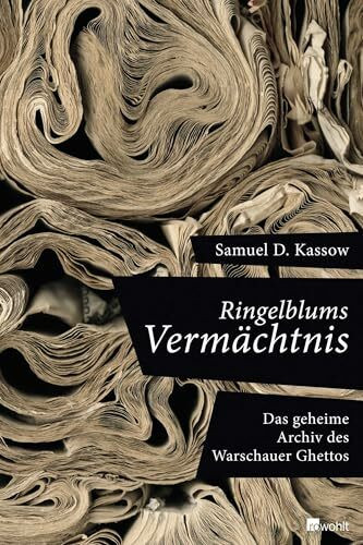 Ringelblums Vermächtnis: Das geheime Archiv des Warschauer Ghettos