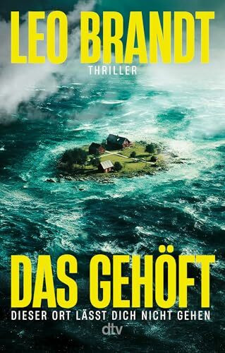 Das Gehöft: Dieser Ort lässt dich nicht gehen. Thriller | Nervenaufreibender Psychothriller mit bedrohlichem Setting