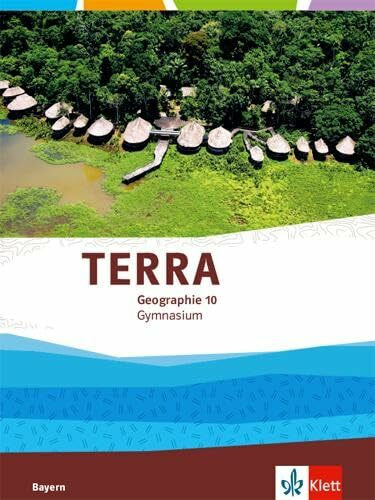 TERRA Geographie 10. Ausgabe Bayern Gymnasium: Schulbuch Klasse 10 (TERRA Geographie. Ausgabe für Bayern Gymnasium ab 2017)