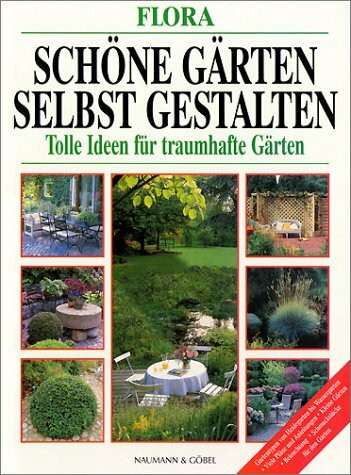 Flora. Schöne Gärten selbst gestalten