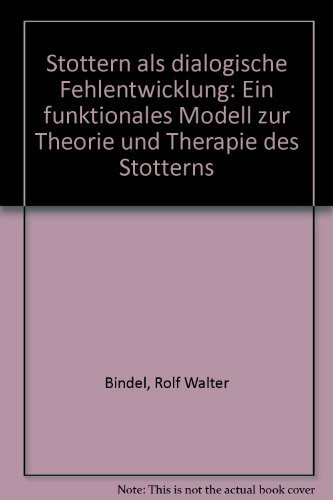 Stottern als dialogische Fehlentwicklung und seine therapeutische Rückarbeitung: Ein funktionales Modell zur Theorie und Therapie des Stotterns