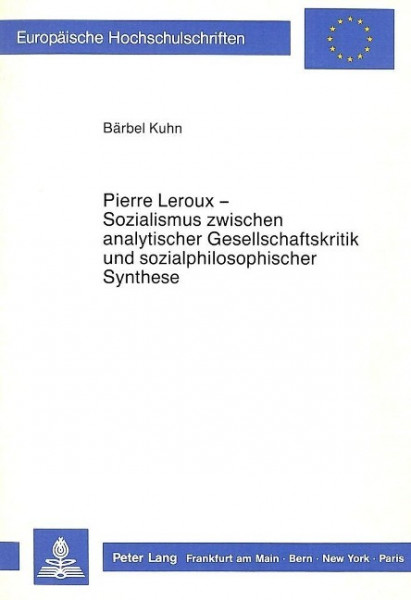 Pierre Leroux - Sozialismus zwischen analytischer Gesellschaftskritik und sozialphilosophischer Synt