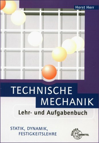 Technische Mechanik: Lehr- und Aufgabenbuch