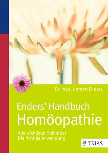 Enders' Handbuch Homöopathie: Alle wichtigen Heilmittel / Die richtige Anwendung