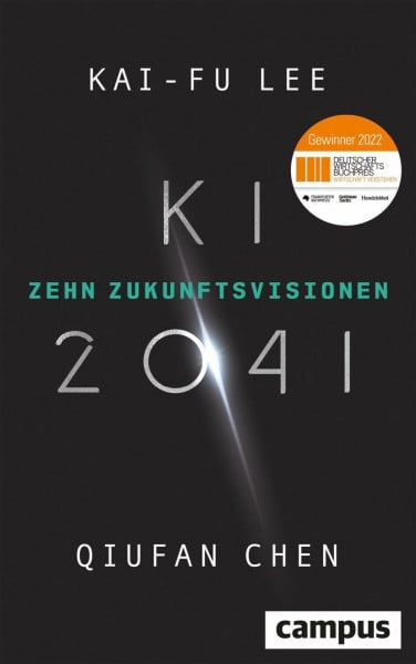 KI 2041: Zehn Zukunftsvisionen / Ausgezeichnet mit dem Deutschen Wirtschaftsbuchpreis 2022