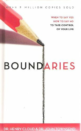 Boundaries: When to Say Yes, How to Say No to Take Control of Your Life