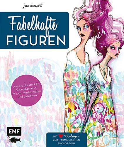 Fabelhafte Figuren – Eine besondere Methode zum Malen und Zeichnen ausdrucksstarker Charaktere in Mixed Media: Mit gestanzten Herz-Vorlagen zur ... – inklusive Stickern zum Dekorieren