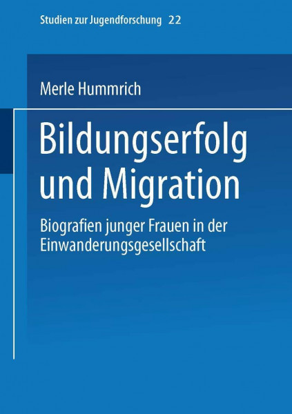 Bildungserfolg und Migration: Biographien junger Frauen in der Einwanderungsgesellschaft (Studien zur Jugendforschung)