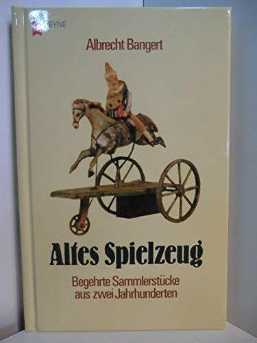 Altes Spielzeug 1. Begehrte Sammlerstücke aus zwei Jahrhunderten - Heyne 4840 -
