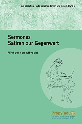 Sermones: Satiren zur Gegenwart : Lateinisch und Deutsch (Ars Didactica: Alte Sprachen lehren und lernen)