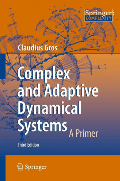 Complex and Adaptive Dynamical Systems: A Primer (Springer Complexity)