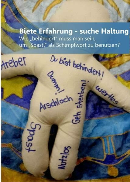 Biete Erfahrung - suche Haltung: Wie „behindert“ muss man sein, um „Spasti“ als Schimpfwort zu benutzen?