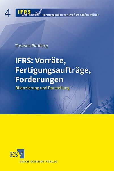 IFRS: Vorräte, Fertigungsaufträge, Forderungen: Bilanzierung und Darstellung (IFRS Best Practice)