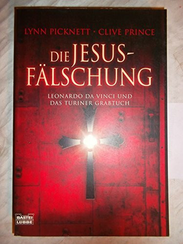 Die Jesus Fälschung: Leonardo da Vinci und das Turiner Grabtuch (Geschichte. Bastei Lübbe Taschenbücher)