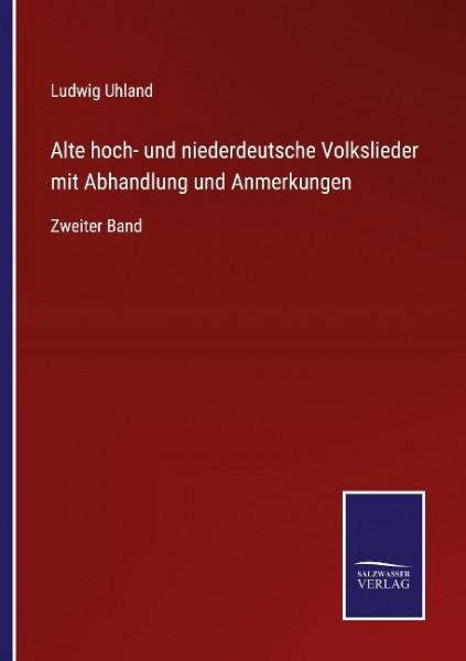 Alte hoch- und niederdeutsche Volkslieder mit Abhandlung und Anmerkungen