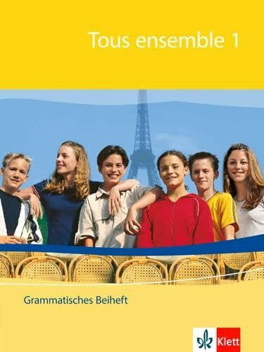 Tous ensemble 1: Grammatisches Beiheft 1. Lernjahr (Tous ensemble. Ausgabe ab 2004)