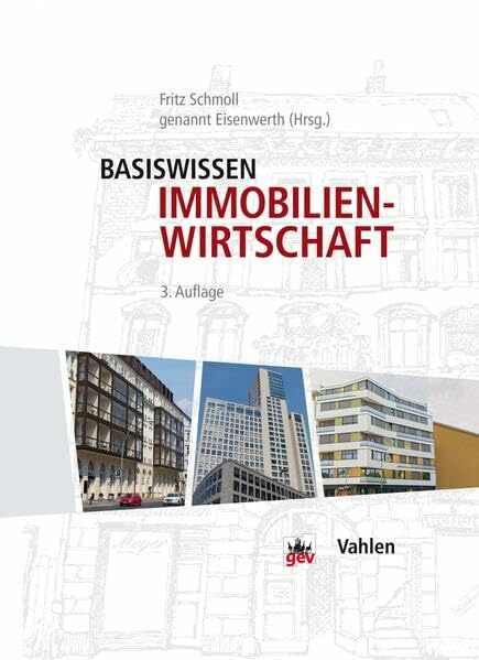 Basiswissen Immobilienwirtschaft: Vermietung und Verwaltung, Marketing und Maklerrecht, Grundstück und Grundstückskauf, Wertermittlung, ... Grundlagen der Bautechnik, Projektentwicklung