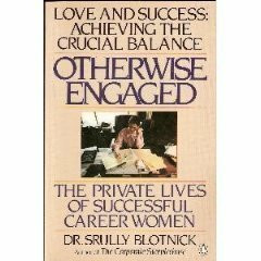 Otherwise Engaged: The Private Lives of Successful Career Women