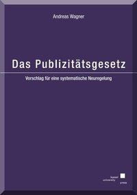 Das Publizitätsgesetz - Vorschlag für eine systematische Neuregelung