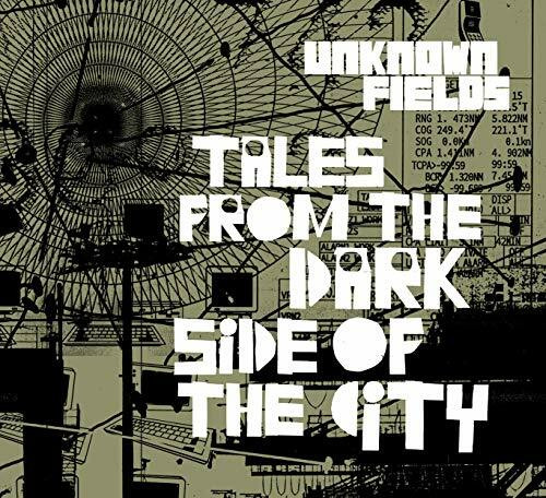 Tales from the Dark Side of the City: Unknown Fields