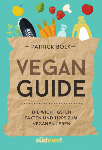 Vegan-Guide: Die wichtigsten Fakten und Tipps zum veganen Leben