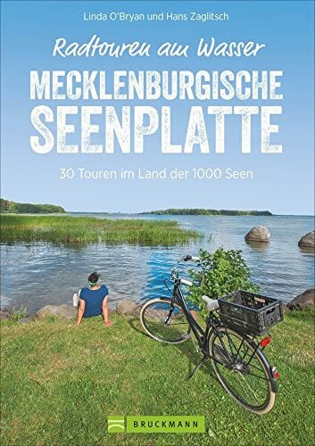 Radwanderführer – Radtouren am Wasser Mecklenburgische Seenplatte: 30 entspannte Touren auf verkehrsarmen Wegen. Ein Freizeitführer Mecklenburger Seenplatte. GPS-Tracks