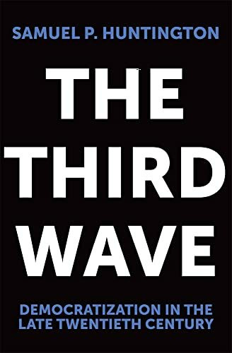 The Third Wave: Democratization in the Late 20th Century: Democratization in the Late 20th Centuryvolume 4 (Julian J. Rothbaum Distinguished Lecture Series, Band 4)