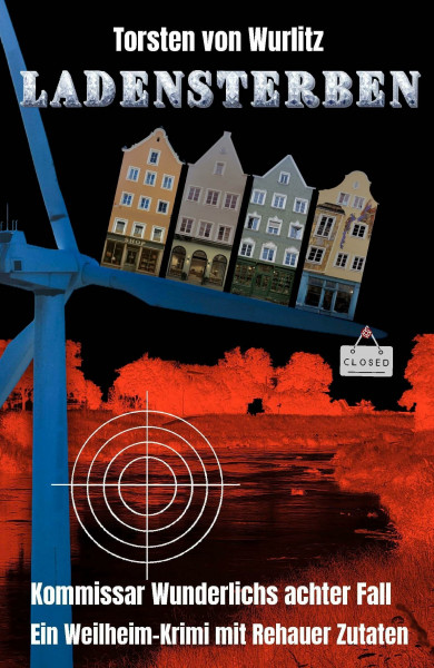 Ladensterben: Kommissar Wunderlichs achter Fall. Ein Weilheim-Krimi mit Rehauer Zutaten.
