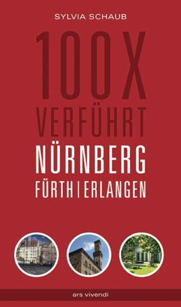 Reiseführer: 100 x verführt Nürnberg, Fürth, Erlangen