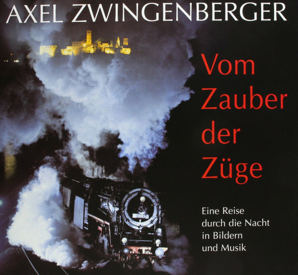 Vom Zauber der Züge. Eine Reise durch die Nacht in Bildern und Musik. Mit 2 Audio-CDs und 1 Notenheft
