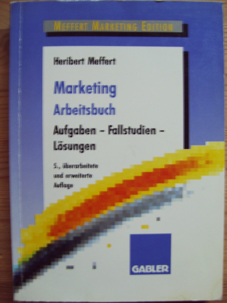 Marketing: Arbeitsbuch. Aufgaben, Fallstudien, Lösungen