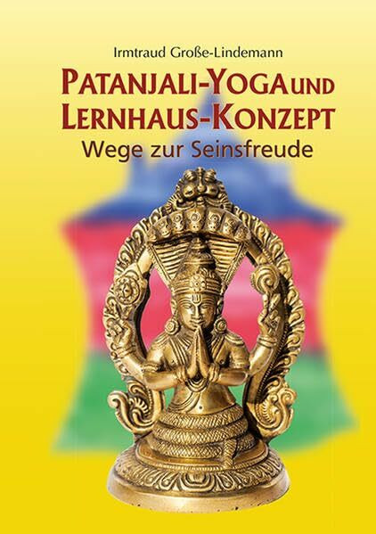 Patanjali-Yoga und Lernhaus-Konzept: Wege zur Seinsfreude