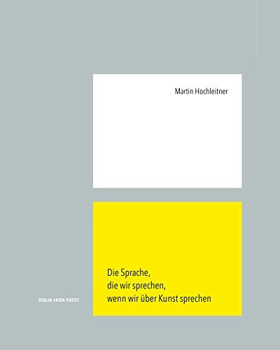 Die Sprache, die wir sprechen, wenn wir über Kunst sprechen: Notizen, Bilder & Glossar