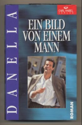 Ein Bild von einem Mann: Roman
