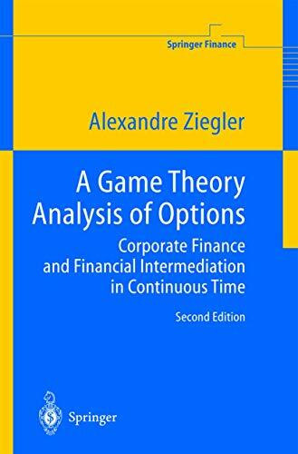 A Game Theory Analysis of Options: Corporate Finance and Financial Intermediation in Continuous Time (Springer Finance)
